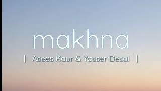 Makhna lyrics (drive) Tanishk Bagchi  yasser Desai