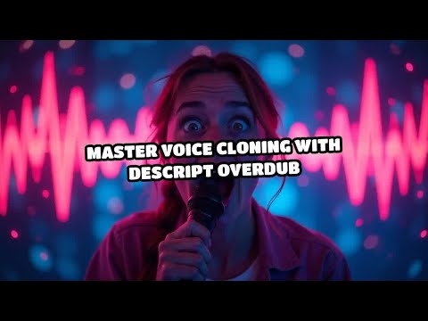 Master Voice Cloning with Descript Overdub