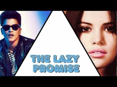 Selena Gomez Ft Bruno Mars - The Lazy Promise (Mashup)