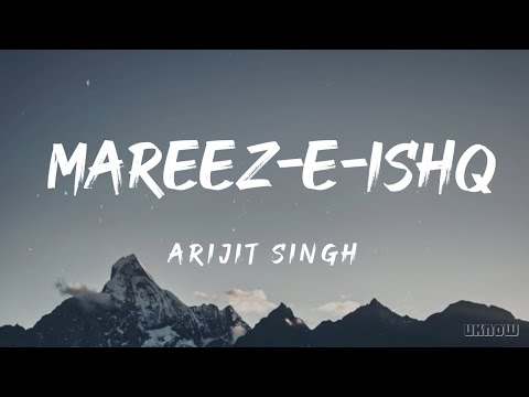 Mareez-e-Ishq (Lyrics) - Arijit Singh 🎵