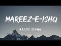 Mareez E Ishq Lyrics Arijit Singh