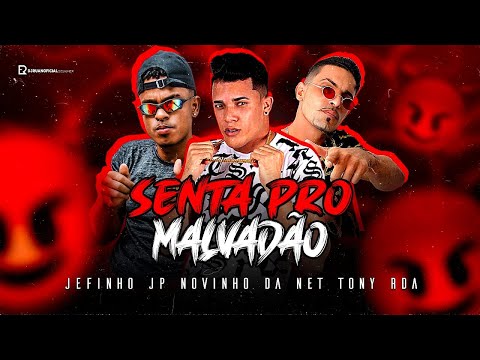 NOVINHO DA NET, TONY RDA & JEFINHO JP - SENTA PRO MALVADÃO - BREGA FUNK