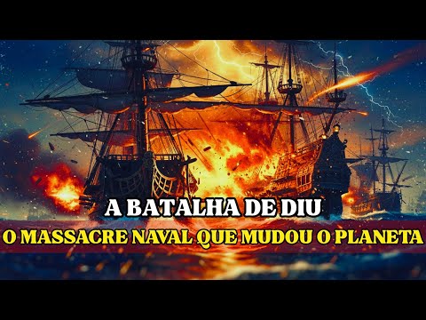 THE BATTLE OF DIU: THE DAY PORTUGAL DOMINATED THE WORLD