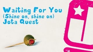 Waiting For You (Shine On, Shine On) - Jota Quest