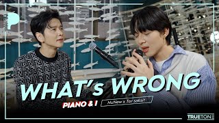 What&#39;s Wrong | นุนิว NuNew x TorSaksit (Piano &amp; i Live)