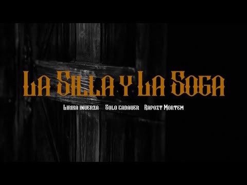 LA SILLA Y LA SOGA / RAPOZT MORTEM (FT. @SoloCadaver @LIRIKAINVERZA )