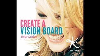 CREATE A VISION BOARD THAT WORKS - KARA JOHNSTAD