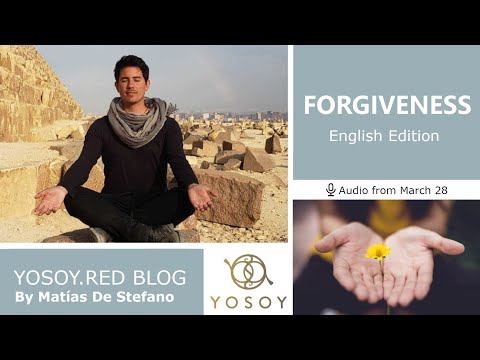 Day 237 - FORGIVENESS - Matías De Stefano - YOSOY.RED BLOG: Root-Physical-Pisces, Read by Carey 3/28