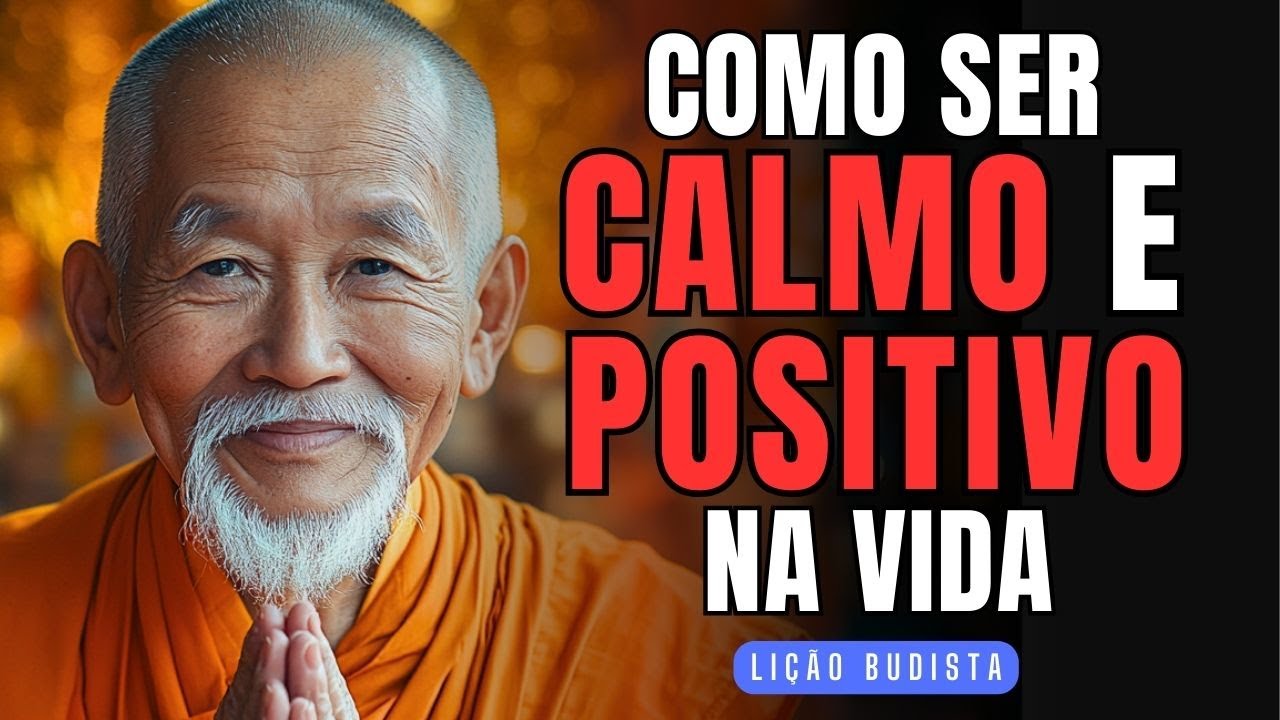 Como Permanecer CALMO E POSITIVO em Qualquer Circunstância da VIDA | Lição Budista