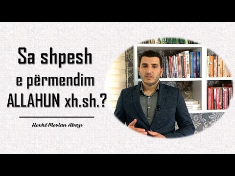 Sa shpesh e përmendim Allahun? (Fjalët më të mira të dhikrit) Mevlan Abazi