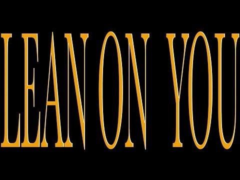 Lean On You