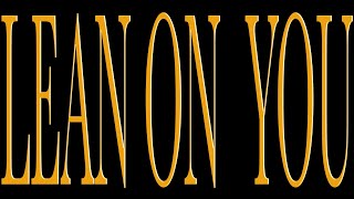 Lean On You by Steven Malcolm