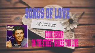 EDDIE FISHER - ON THE STREET WHERE YOU LIVE