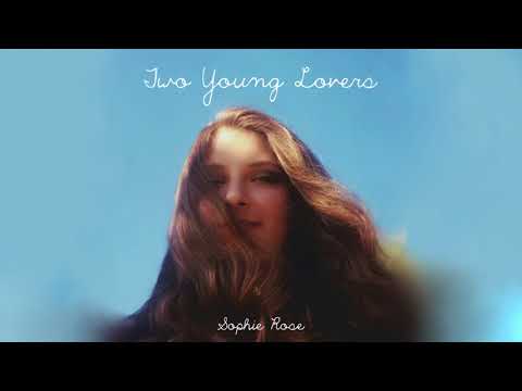 Two Young Lovers - Sophie Rose (Official Audio)