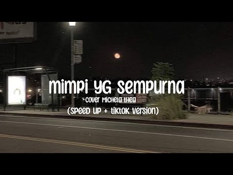 mimpi yg sempurna - cover Michela thea (speed up + tiktok version)+(lirik)