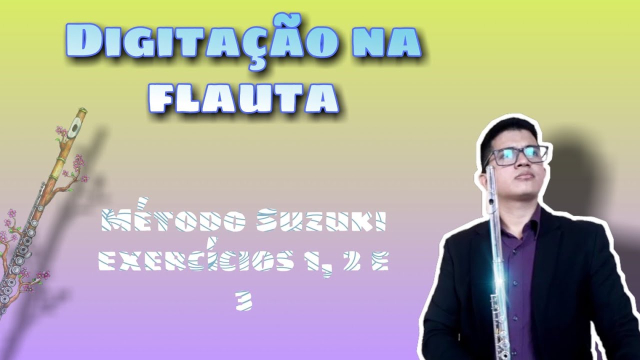 Aulas para flauta transversal - Digitação - método Suzuki.