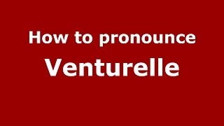 How to pronounce Venturelle