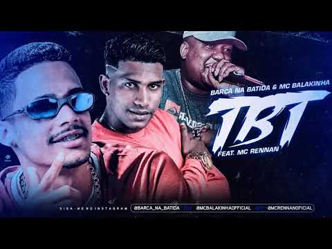 MC BALAKINHA, BARCA NA BATIDA, FEAT RENNAN - TBT - BREGA FUNK