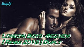London Boys - Requiem  [ Remix 2018 ] Duply