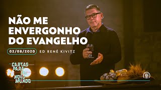Não me envergonho do Evangelho | Ed René Kivitz | 02 de agosto de 2020
