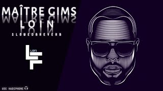 Maître Gims - Loin (Slowed+Reverb)