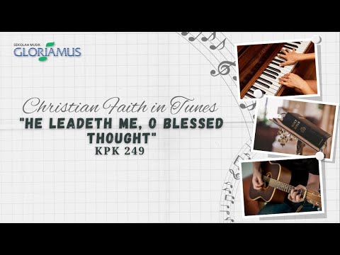 He Leadeth Me, O Blessed Thought - KPK 249 - Yesus Menuntun Hidupku