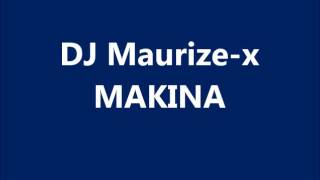 DJ Maurizio Zendejas (Maurize-x) - MAKINA