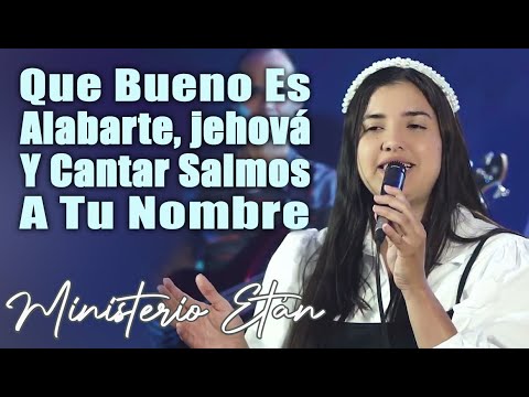 Que Bueno Es Alabarte, Jehová, y Cantar Salmos a Tu Nombre / Ministerio Etán