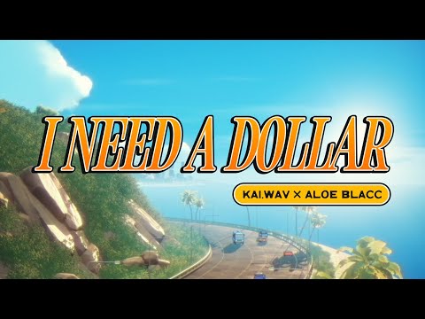 Aloe Blacc x Kai.wav - I Need a Dollar (Official Lyric Video)
