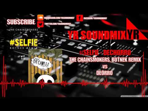 Deorro VS The Chainsmokers - Dechorro - #Selfie