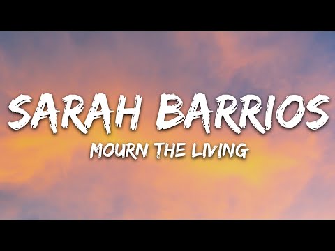Sarah Barrios - Mourn The Living (Lyrics)