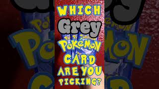 Which Grey Pokemon card are you picking? #pokemoncards #pokemontcg #grey