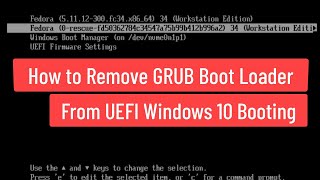 How To Remove GRUB Boot Loader (Any Linux OS) From UEFI Windows 10 Booting