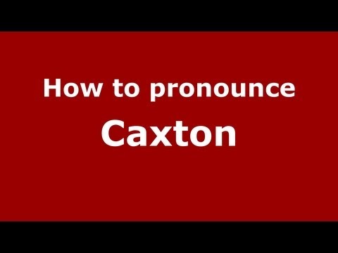 How to pronounce Caxton