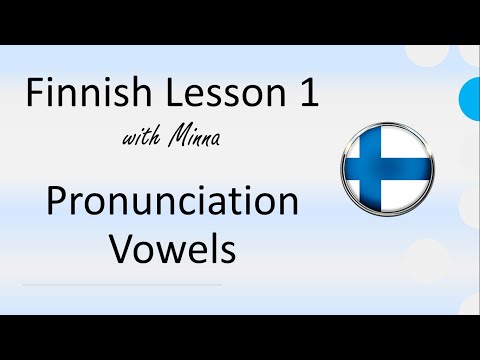 Finnish Lesson 1: The Pronunciation of Vowels - Vokaalit ja ääntäminen