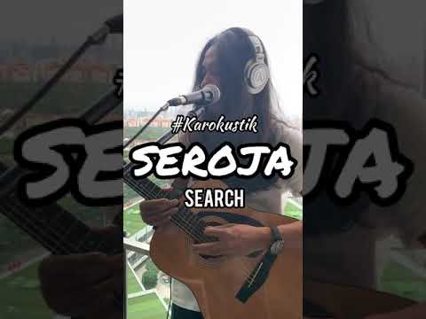 Search - Seroja Akustik COVER by Pasya #KAROKUSTIK