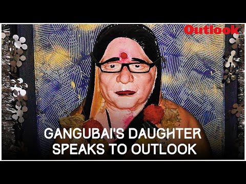 Gangubai's daughter speaks to outlook