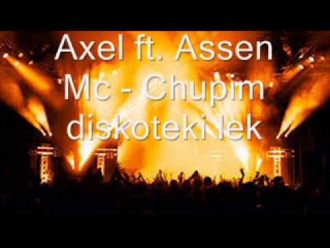 Axel ft Assen MC   Chupim Diskoteki Lek