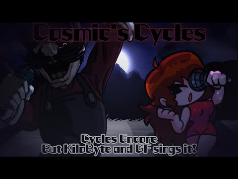 Cosmic's Cycles / Cycles Encore but KiloByte and GF sings it! (FNF Cover)