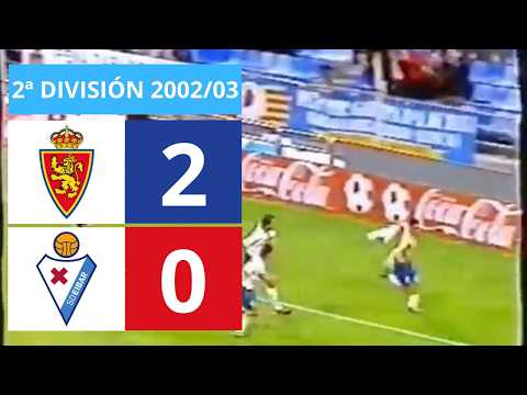 Real Zaragoza 2 - Eibar 0 | RESUMEN | Segunda División | Temporada 2002/03