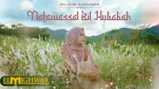 Download lagu Natawassal Bil Hubabah - Ayu Dewi Elmighwar mp3 Download lagu Natawassal Bil Hubabah - Ayu Dewi Elmighwar mp3