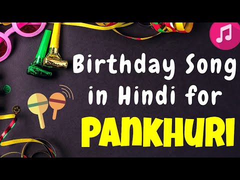 Birthday Song for Pankhuri - Happy Birthday pankhuri Song