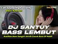 DJ SANTUY DJ CEK SOUND BASS LEMBUT KUALITAS JERNIH BIKIN NYAMAN COCOK BUAT DI MOBIL MHLS PRO