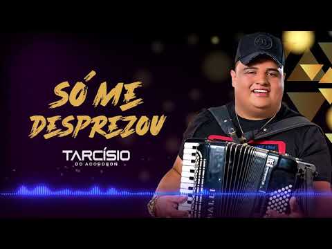 TARCÍSIO DO ACORDEON MÚSICA NOVA SÓ ME DESPREZOU
