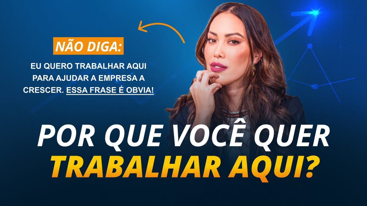 PERGUNTA ENTREVISTA DE EMPREGO: Por que você quer trabalhar nessa empresa?
