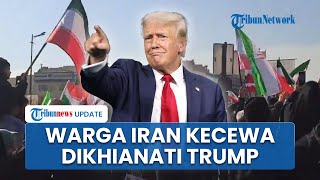 Pendemo Iran Marah Kecewa Trump Tak Tepati Janji, Merasa Dikhianati Sebut Presiden AS Pengecut