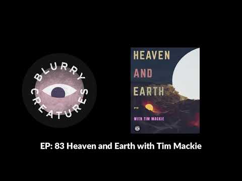 EP: 83 Heaven and Earth with Tim Mackie - Blurry Creatures
