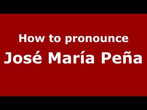 How to pronounce José María Peña (Spanish/Spain) - PronounceNames.com