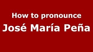 How to pronounce José María Peña