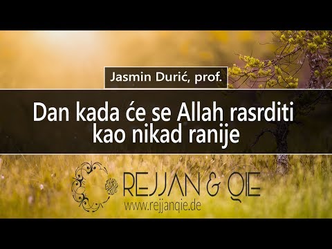 Dan kada će se Allah rasrditi kao nikad ranije - Jasmin Durić, prof.
